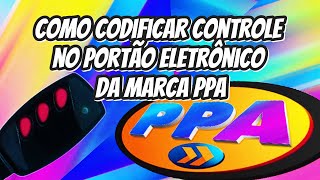 Como Codificar Controle no Portão Eletrônico da Marca PPA [upl. by Yssim]