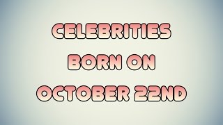 Celebrities born on October 22nd [upl. by Isolde]