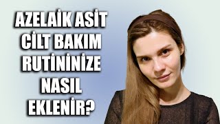 Azelaik Asiti Cilt Bakımı Rutininize Nasıl Eklersiniz  Azelaik Asit 101 [upl. by Llertak268]