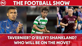 Will Tavernier leave Can Celtic keep Matt ORiley  The Football Show LIVE [upl. by Ilatfan940]