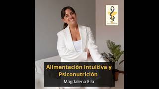 146 Alimentación intuitiva Psiconutrición y Cultura de las dietas con Magdalena Elia [upl. by Airenahs409]