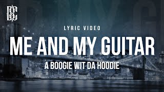 A Boogie wit da Hoodie  Me and My Guitar  Lyrics [upl. by Oiluj]