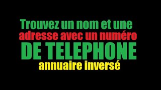 Comment trouver un nom et une adresse avec un numéro de Téléphone [upl. by Pokorny]