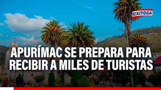 🔴🔵Fiestas Patrias Apurímac se prepara para recibir a miles de turistas por feriado largo [upl. by Sokram]