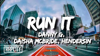 danny G  run it Lyrics ft Daisha McBride amp Hendersin [upl. by Nnylrahc]