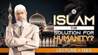 IS ISLAM THE SOLUTION FOR HUMANITY  QUESTION amp ANSWER  DR ZAKIR NAIK [upl. by Faria777]