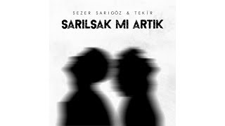 Sezer Sarıgöz amp Tekir  Sarılsak Mı Artık [upl. by Sidonnie265]