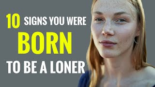 10 Signs You Were Born To Be A Loner [upl. by Bullard]