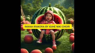 IRAKORA BY IGIHE NIKI CHOIR RUKORO [upl. by Secilu]