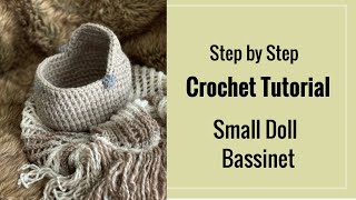 Crochet Tutorial  How to Crochet a Doll Bassinet for a Small 7 inch Crochet Doll [upl. by Eanyl855]