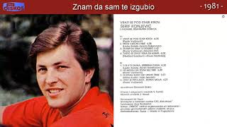 Serif Konjevic  Znam da sam te izgubio  Audio 1981 [upl. by Haronid]