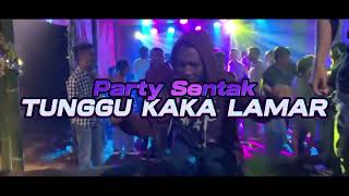 PARTY SENTAK 🌴TUNGGU KAKA LAMAR  Armando amanga  Distan  2024 [upl. by Eelyram528]