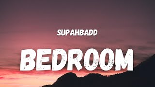 Supahbadd  Bedroom Lyrics TikTok Song  come here bring that dk here [upl. by Suhpoelc213]