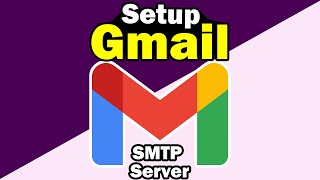 How to Setup Gmail SMTP Server  Latest 2024 [upl. by Ishii]