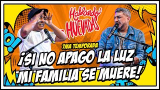 HABLANDO HUEVADAS  Séptima Temporada SI NO APAGO LA LUZ MI FAMILIA SE MUERE [upl. by Zaraf]