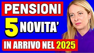 PENSIONI 5 IMPORTANTI NOVITÀ IN ARRIVO NEL 2025 👉🏻 ECCO COSA CAMBIERÀ 📊💰 [upl. by Aiket948]