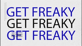 Freak  Get Freaky Lyric Video [upl. by Anelagna397]