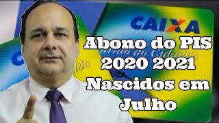 Abono do PIS 2020 2021 Nascidos em Julho [upl. by Sualk444]