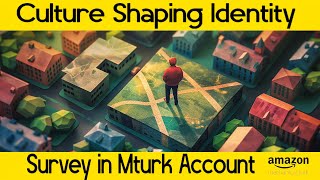 Culture Shaping Identity Survey in Mturk Account [upl. by Hebbe]