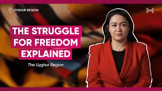 The Uyghur Region  The Struggle for Freedom Explained [upl. by Benton762]