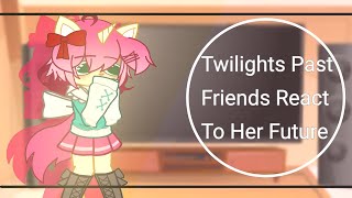 ♡ Twilights Past Friends React To Her Future ♡  MLPFiM  Gacha Nox  Part 2 [upl. by Winograd]