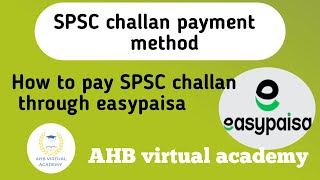 SPSC fee payment method 2024  Easypaisa  how to pay SPSC challan through easypaisa [upl. by Licht410]