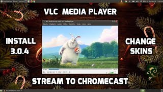 VLC Media Player Stream to Chromecast Change Skins amp Install Latest Version [upl. by Tome]