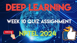 Deep Learning  NPTEL 2024  WEEK 10 ASSIGNMENT SOLUTION   SWAYAM 2024 [upl. by Jervis]