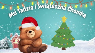 Miś Tadzio i Świąteczna Choinka 🎄 Bajka edukacyjna na święta dla dzieci [upl. by Jacinthe]