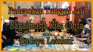 Padepokan TUNGGAL JATI  Bagaimana Kita Cinta Budaya Leluhur Part 1 [upl. by Layla9]