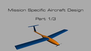 MissionSpecific Aircraft Design Part 1 [upl. by Hillel105]