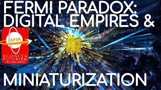 The Fermi Paradox Digital Empires amp Miniaturization [upl. by Lehctim94]