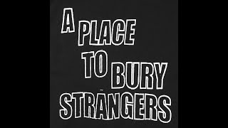 A Place To Bury Strangers  The Problem Prids [upl. by Watters]