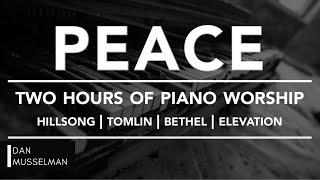 PEACE  Two hours of Worship Piano  Hillsong  Tomlin  Bethel  Elevation [upl. by Arorua]