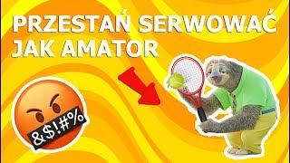 PRZESTAŃ SERWOWAĆ JAK AMATOR  TENIS ZIEMNY PORADNIK [upl. by Woodhouse]