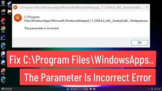 Fix C\Program Files\WindowsApps\ The Parameter Is Incorrect Error In Windows 1110 [upl. by Onailimixam]