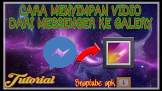 Cara Menyimpan vidio dari Messenger ke Galeri  Snaptube apk [upl. by Robbie]