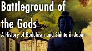 Battleground of the Gods — The Historical Relationship Between Buddhism and Shinto in Japan [upl. by Acyssej]