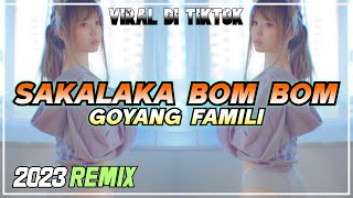 DJ GENK  SAKALAKA BOM BOM  GOYANG FAMILI REMIX [upl. by Lyndel]