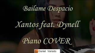 Bailame Despacio Piano Cover  Xantos ft Dynell [upl. by Alic]