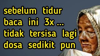 Sengantuk apapun sebelum tidur baca ini 3x Allah bersihkan semua dosa hingga tidak tersisa [upl. by Vanderhoek]