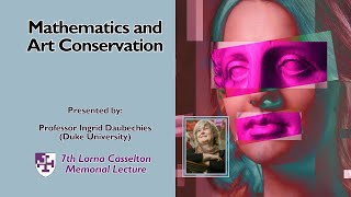 The 7th Lorna Casselton Lecture with Prof Ingrid Daubechies quotMathematics and Art Conservationquot [upl. by Schram600]