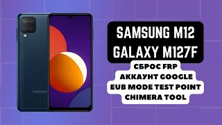 Samsung M12 Galaxy M127F FRP Сброс аккаунта google EUB Mode test point Chimera Tool [upl. by Acima]