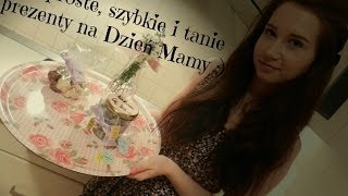 DIY PROSTE SZYBKIE I TANIE PREZENTY NA DZIEŃ MATKI [upl. by Alakim628]