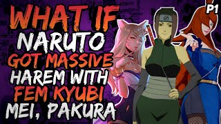 What if Naruto Got Massive Harem with Fem Kyubi Mei and Pakura GodlikeNaruto  Part 1 [upl. by Yalcrab790]