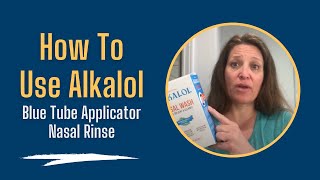 How To Use Alkalol Blue Tube Applicator Nasal Rinse [upl. by Eelrac]