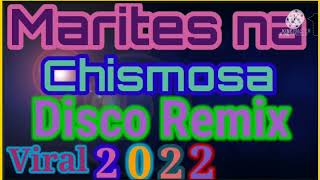 MARITES NA CHISMOSA DISCO REMIX VIRAL 2022💥🎉 [upl. by Wetzell759]