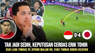 🔴 TAK JADI SEDIH KEPUTUSAN CERDAS ERIK TOHIR USAI LAGA VS JEPANG  04  FANS DIBERI KEJUTAN 🔥 [upl. by Raphaela]