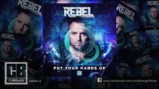 REBEL  Put Your Hands Up [upl. by Dalia]