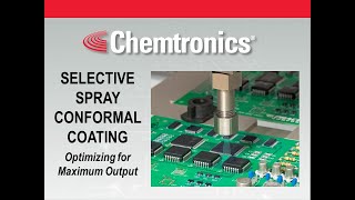 Chemtronics Selective Spray Coating Webinar Optimizing for Maximum Output [upl. by Annatsirhc]